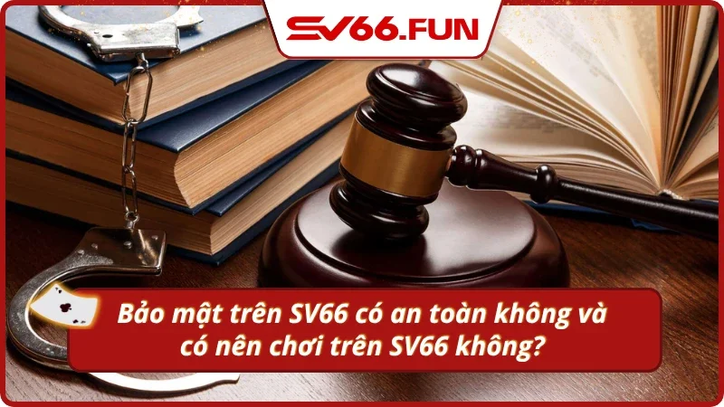 Tìm hiểu sự uy tín, bảo mật của nhà cái SV66